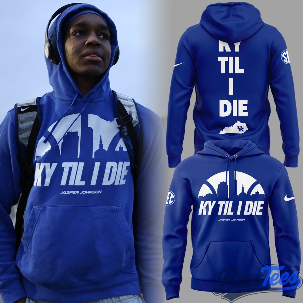 2026 Kentucky Wildcats basketball KY TIL I DIE Limited Edition Hoodie