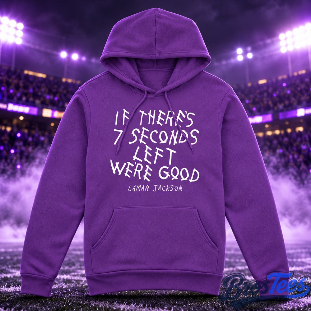 Baltimore Ravens Lamar Jackson If There's Seven Seconds Left We're Good Graphic Shirt