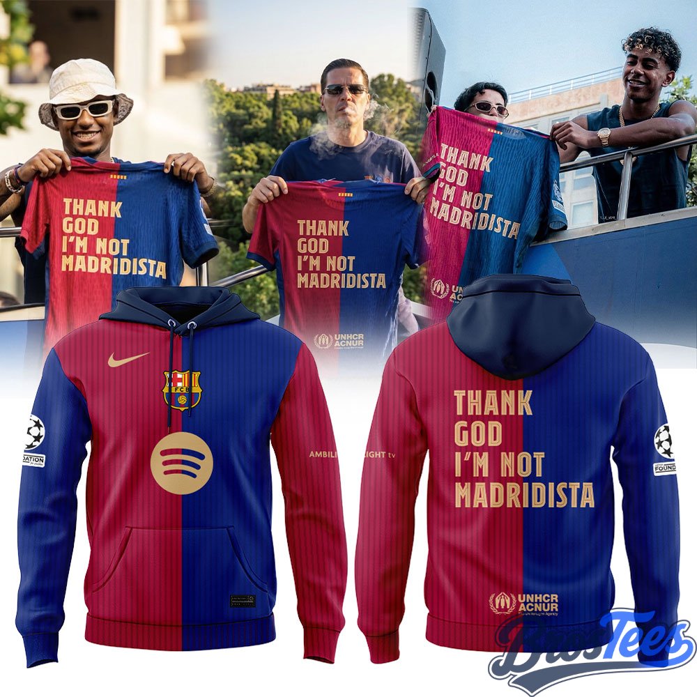 FC Barcelona THANK GOD I’M NOT MADRIDISTA Hoodie