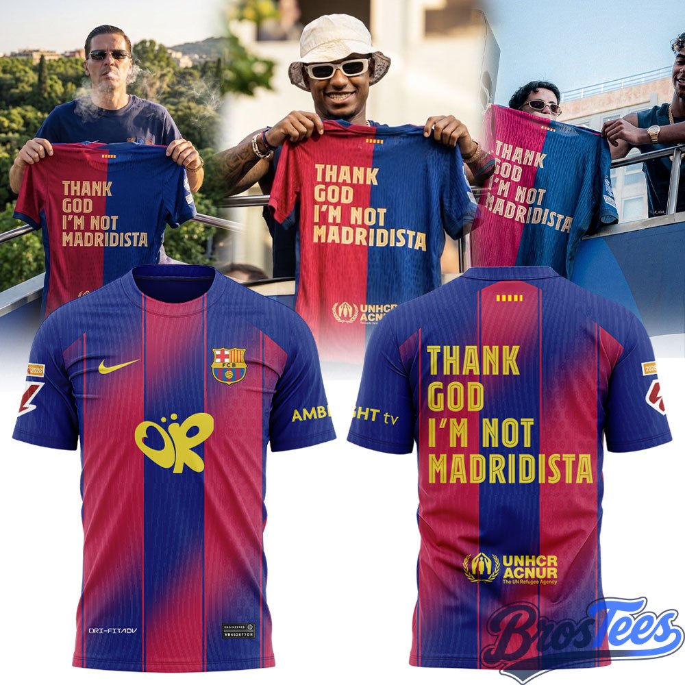FC Barcelona THANK GOD I’M NOT MADRIDISTA T-Shirt