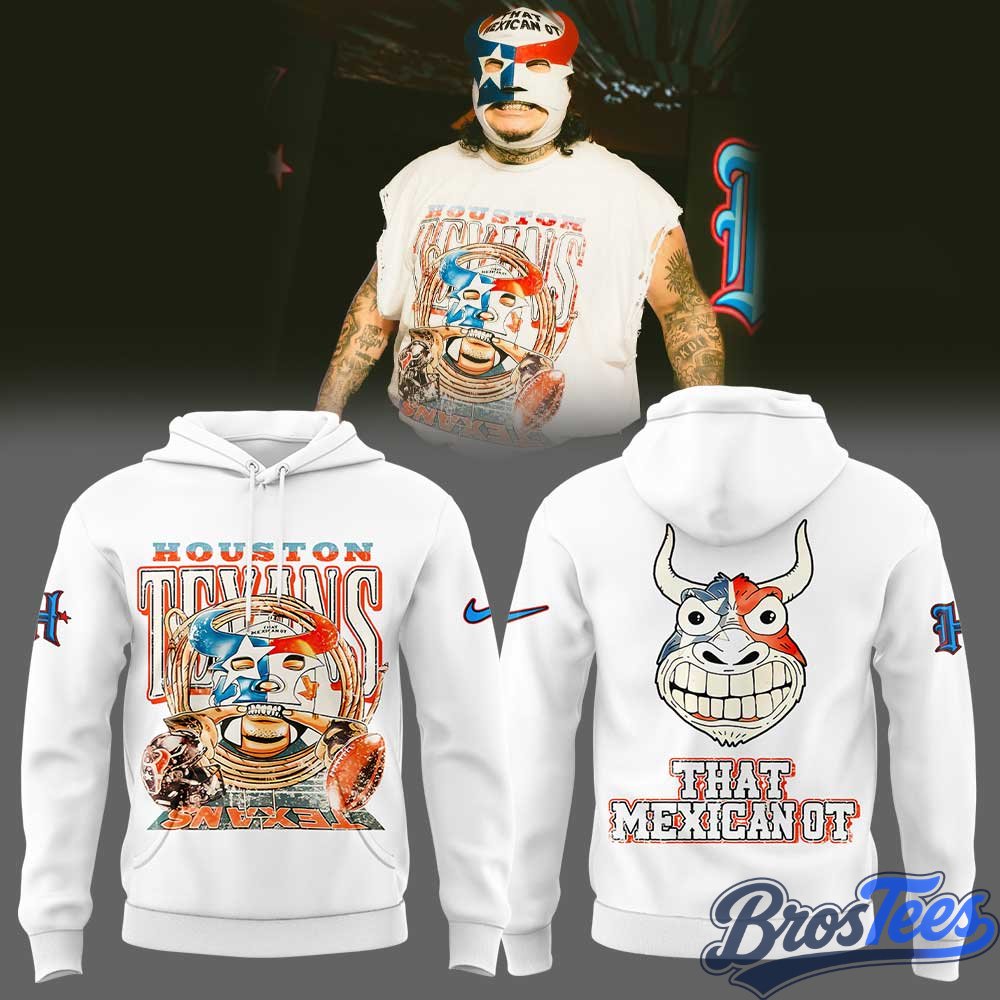 Houston Texans That Mexican OT Special Hoodie