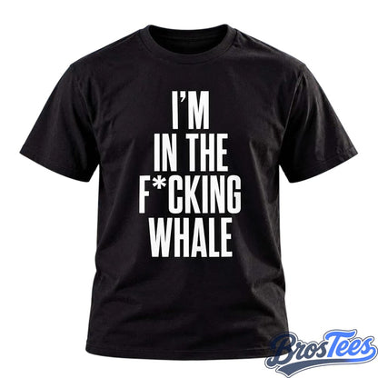 Josh Brolin I Am In The Fucking Whale Shirt