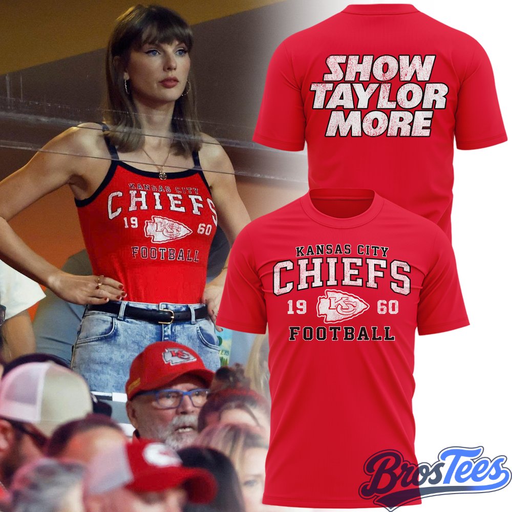 Limited edition Kansas City Chiefs -show taylor more T-shirt