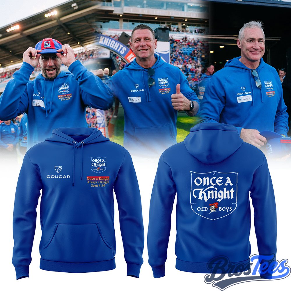 Newcastle Knights Once A Knight, Always A Knight Hoodie