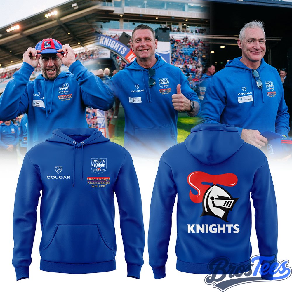 Newcastle Knights Once A Knight, Always A Knight Hoodie