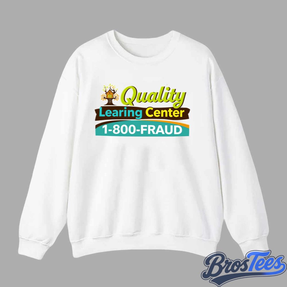Nick Shirley Quality Learing Center 1-800 Fraud T-Shirt